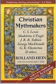 Christian Mythmakers: C.S. Lewis, Madeline L'Engle, J.R.R. Tolkien, Geor