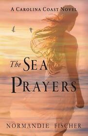 The Sea Prayers: A Carolina Coast Novel (Carolina Coast Stories)