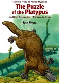 The Puzzle of the Platypus: And Other Explorations of Science in Action (Scientists Probe 11 Animal Mysteries)
