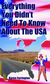 Everything You Didn't Need to Know About the USA (Everything You Didn't Need to Know Series)