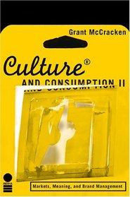Culture And Consumption II: Markets, Meaning, And Brand Management