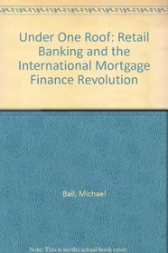 Under One Roof: Retail Banking and the International Mortgage Finance Revolution