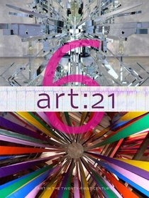 Art: 21, Volume 6: Art in the Twenty-First Century