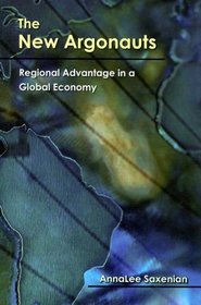 The New Argonauts: Regional Advantage in a Global Economy