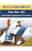 Pan Am 103 And Statesponsored Terrorism (Terrorism in Today's World)