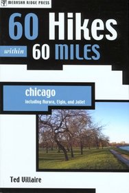 60 Hikes within 60 Miles: Chicago : Including Aurora, Elgin, and Joliet (60 Hikes - Menasha Ridge)