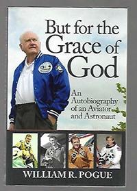 But for the Grace of God: An Autobiography of an Aviator and Astronaut