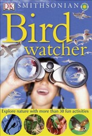 Bird Watcher (Turtleback School & Library Binding Edition) (DK Smithsonian Nature Activity Guides)