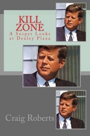 Kill Zone: A Sniper Looks at Dealey Plaza