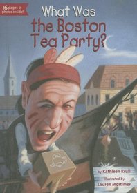 What Was the Boston Tea Party? (What Was?)