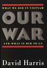 Our War:: What We Did in Vietnam and What It Did to Us