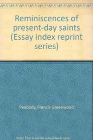 Reminiscences of present-day saints (Essay index reprint series)