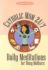 Catholic Mom 24-7: Daily Meditations for Busy Mothers