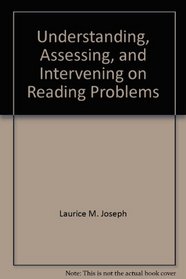 Understanding, Assessing, and Intervening on Reading Problems