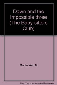 Dawn and the impossible three (The Baby-sitters Club)