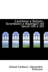 Cantilene e Ballate, Strambotti e Madrigali nei Secoli XIII e XIV