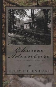 Chance Adventure (Kentucky Chances, Book 2) (Heartsong Presents #664)
