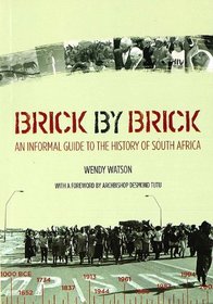 Brick by Brick: An Informal Guide to the History of South Africa