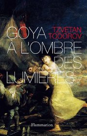 Goya  l'ombre des Lumires