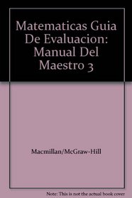 Matematicas Guia De Evaluacion: Manual Del Maestro 3