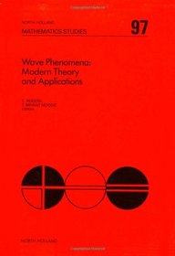 Wave Phenomena: Modern Theory and Applications (North Holland Mathematics Studies, Vol 97)