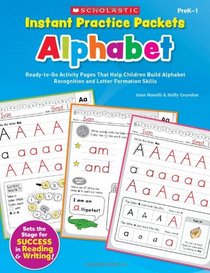 Instant Practice Packets: Alphabet: Ready-to-Go Activity Pages That Help Children Build Alphabet Recognition and Letter Formation Skills (Teaching Resources)