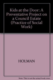 Kids at the Door: A Preventative Project on a Council Estate (The Practice of social work)