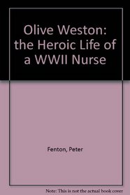 Olive Weston: The Heroic Life of a World War II Nurse