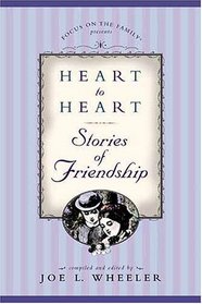 Heart to Heart: Stories of Friendship (Focus on the Family)