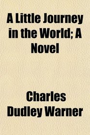 A Little Journey in the World; A Novel