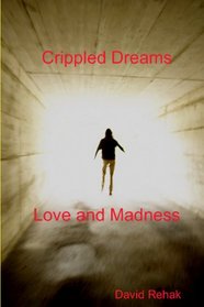 Crippled Dreams & Love and Madness