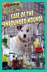 Case of the Impounded Hounds (Wishbone Mysteries)