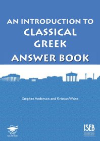 Introduction to Classical Greek Answer Book (Level 1/2 Answer Book)