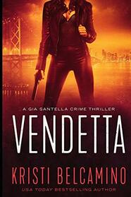 Vendetta (Gia Santella Crime Thrillers)