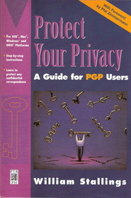 Protect Your Privacy: The PGP User's Guide