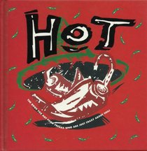 Hot: The Book for Hot Food Freaks Who Are Just Crazy About Chili