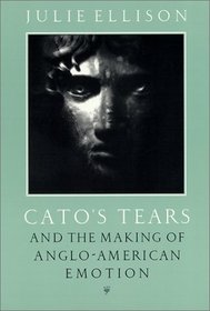 Cato's Tears and the Making of Anglo-American Emotion