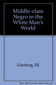 Middle-class Negro in the White Man's World