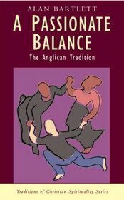 A Passionate Balance: The Anglican Tradition