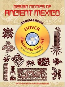 Design Motifs of Ancient Mexico CD-ROM and Book (Dover Electronic Clip Art)