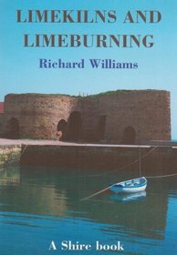 Lime Kilns and Lime Burning (Shire Library)