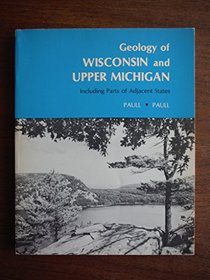 Geology of Wisconsin and Upper Michigan: Including Parts of Adjacent States