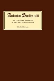 The Genesis of Narrative in Malory's Morte Darthur (Arthurian Studies)