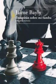 Escupiran sobre mi tumba. Moriras manana 3 (Moriras Manana / You Will Die Tomorrow) (Spanish Edition) (Volume 3)
