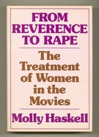 From Reverence to Rape: The Treatment of Women in the Movies