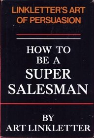 How to be a Super Salesman: Linkletter's Art of Persuasion