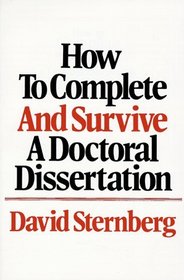 How to Complete and Survive a Doctoral Dissertation