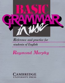 Basic Grammar in Use Student's book : Reference and Practice for Students of English (Grammar in Use)