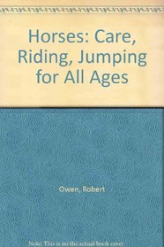 Horses:  Care, Riding, Jumping for All Ages