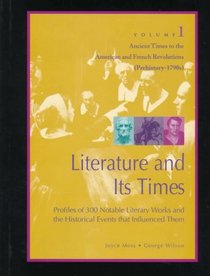 Literature and Its Times: Profiles of 300 Notable Literary Works and the Historical Events That Influence Them (Literature  Its Times)
